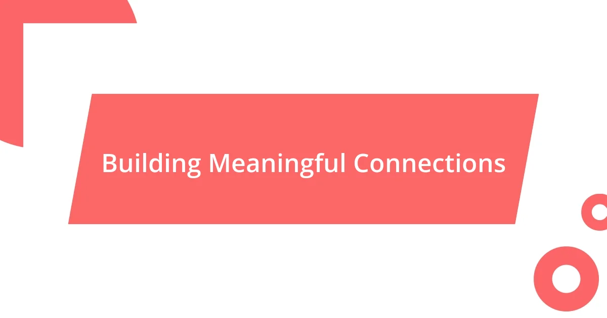 Building Meaningful Connections