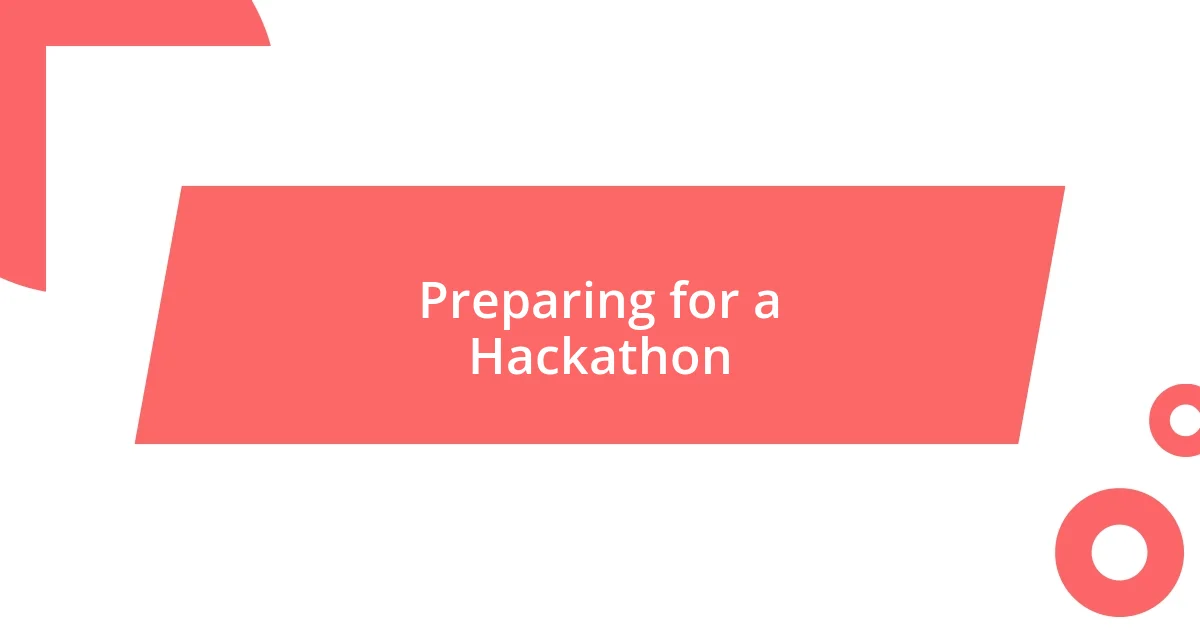 Preparing for a Hackathon