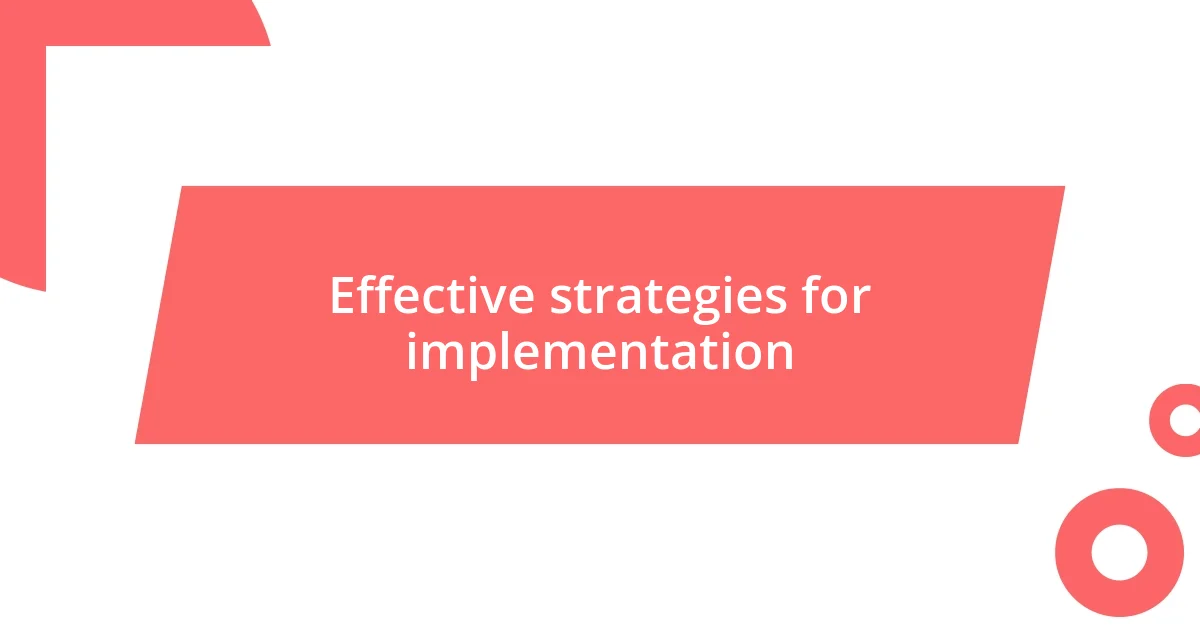 Effective strategies for implementation