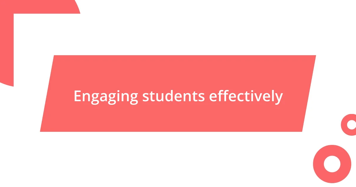 Engaging students effectively