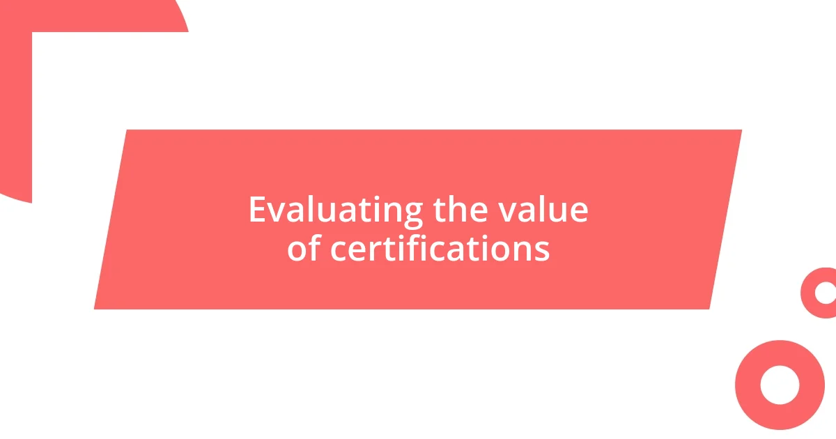 Evaluating the value of certifications